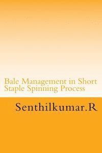 R. Senthil Kumar - Bale Management in Short Staple Spinning, Häftad