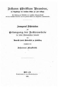 Johann Christian Brandes, ein Angehöriger der deutschen Bühne zur Zeit Lessings Ein Beitrag zur Geschichte der deutschen Theaters aus der zweiten Hälf 1