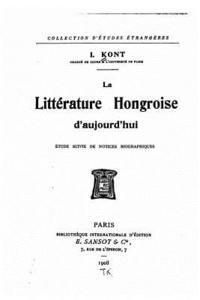 La littérature hongroise d'aujourd'hui, étude suivie de notices biographiques 1