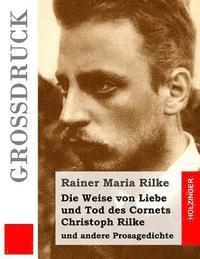 bokomslag Die Weise von Liebe und Tod des Cornets Christoph Rilke (Großdruck): und andere Prosagedichte