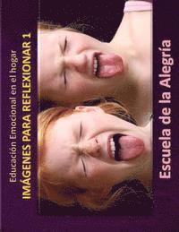 Escuela de la Alegria - Educacion Emocional en el hogar. Imagenes para reflexionar 1: Educamos para la VIDA, Häftad