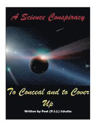 bokomslag A Science Conspiracy to Conceal and to Cover-up