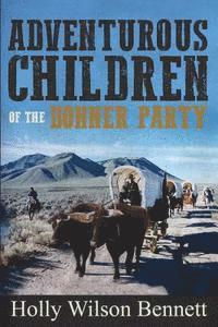 Adventurous Children Of the Donner Party 1