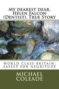 bokomslag My dearest dear, Helen Falcon (Dentist)H; True Story: WORLD CLASS ENGLAND, SAFEST FOR NEGRITUDE: A Postgraduate Dean at Oxford