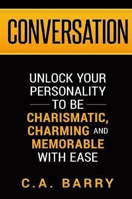 Conversation: Unlock your personality to be charismatic, charming and memorable with ease 1