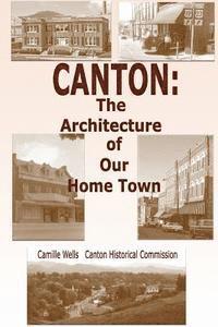 bokomslag Canton: The Architecture of Our Home Town