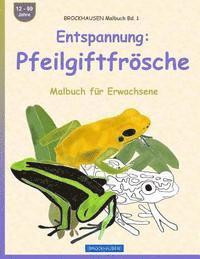 bokomslag BROCKHAUSEN Malbuch Bd. 1 - Entspannung: Pfeilgiftfrösche: Malbuch für Erwachsene