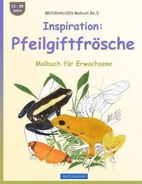 bokomslag BROCKHAUSEN Malbuch Bd. 5 - Inspiration: Pfeilgiftfrösche: Malbuch für Erwachsene