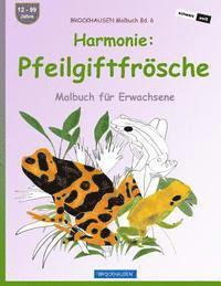 bokomslag BROCKHAUSEN Malbuch Bd. 6 - Harmonie: Pfeilgiftfrösche: Malbuch für Erwachsene