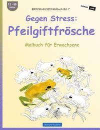 bokomslag BROCKHAUSEN Malbuch Bd. 7 - Gegen Stress: Pfeilgiftfrösche: Malbuch für Erwachsene