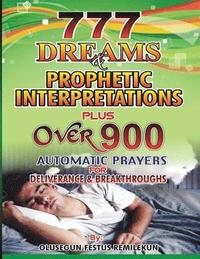 bokomslag 777 Dreams and Prophetic Interpretations: Plus Over 900 Automatic Prayers for Deliverance and Breakthroughs