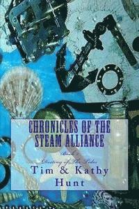 Kathy Hunt, Tim Hunt - Chronicles of The Steam Alliance: Destiny of The Tides, Häftad