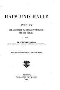 Konrad Lange - Hans und halle, studien zur geschichte des antiken wohnhauses und der basilika, Häftad