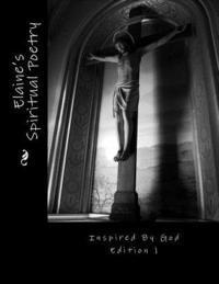 bokomslag Elaine's Spiritual Poetry Inspired by God Edition 1