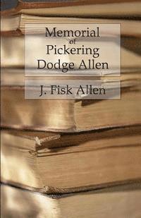 Memorial of Pickering Dodge Allen: By His Father 1