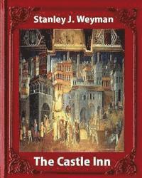 bokomslag The Castle Inn (1898, by Stanley J. Weyman (World's Classics): Stanley John Weyman