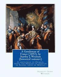 bokomslag A Gentleman of France (1893), by Stanley J. Weyman (historical romance): A gentleman of France; being the memoirs of Gaston de Bonne, sieur de Marsac