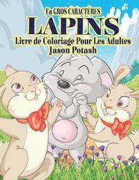 Lapins Livre de Coloriage Pour Adultes ( En Gros Caracteres) 1