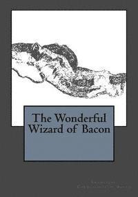 bokomslag The Wonderful Wizard of Bacon