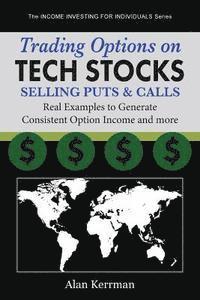 bokomslag Trading Options on Tech Stocks - Selling Puts & Calls: Real Examples to Generate Consistent Option Income and more