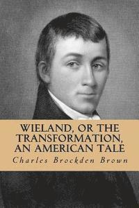 bokomslag Wieland, or the Transformation, an American Tale