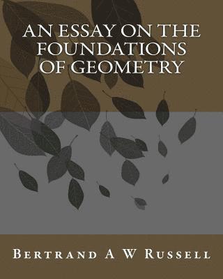 An Essay On The Foundations Of Geometry 1