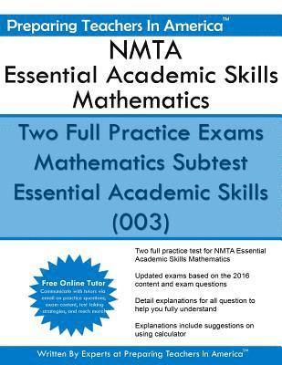 NMTA Essential Academic Skills Mathematics: Two Full Practice Exams Mathematics Subtest Essential Academic Skills (003) 1