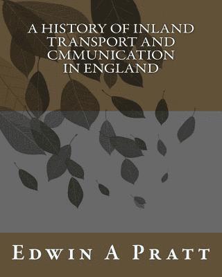 A History Of Inland Transport And Cmmunication In England 1