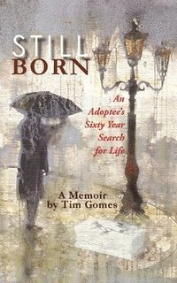 bokomslag Stillborn: An Adoptee's Sixty Year Search for Life