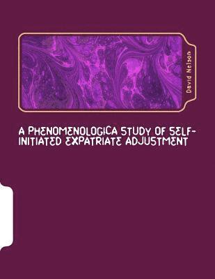 bokomslag A Phenomenologica Study of Self-Initiated Expatriate Adjustment