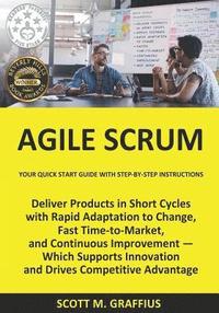 bokomslag Agile Scrum: Your Quick Start Guide with Step-by-Step Instructions