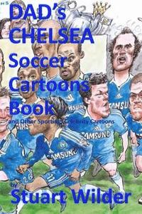 bokomslag DAD'S CHELSEA Soccer Cartoons Book and Other Sporting, Celebrity Cartoons
