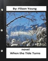 bokomslag When the tide turns. NOVEL Filson Young (World's Classics)