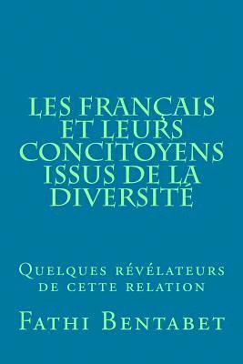 Fathi Bentabet - Les Français et leurs concitoyens issus de la diversité: Quelques révélateurs de cette relation, Häftad