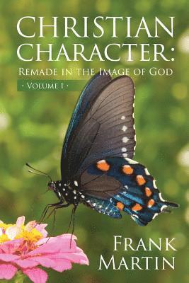 Christian Character: Remade in the Image of God 1