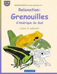 bokomslag BROCKHAUSEN Livre de coloriage vol. 1 - Relaxation: Grenouilles d'Amérique du Sud: Livre à colorier