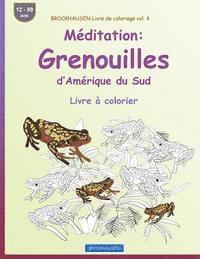 bokomslag BROCKHAUSEN Livre de coloriage vol. 4 - Méditation: Grenouilles d'Amérique du Sud: Livre à colorier