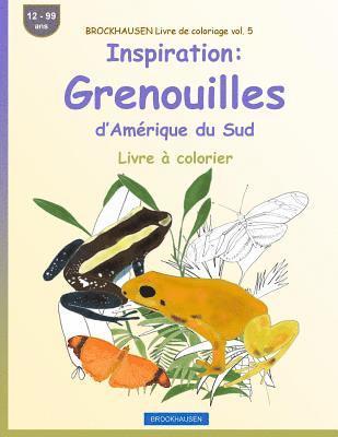 bokomslag BROCKHAUSEN Livre de coloriage vol. 5 - Inspiration: Grenouilles d'Amérique du Sud: Livre à colorier