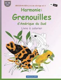 bokomslag BROCKHAUSEN Livre de coloriage vol. 6 - Harmonie: Grenouilles d'Amérique du Sud: Livre à colorier