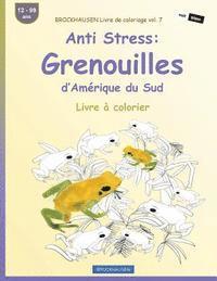 bokomslag BROCKHAUSEN Livre de coloriage vol. 7 - Anti Stress: Grenouilles d'Amérique du Sud: Livre à colorier