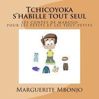 bokomslag Tchicoyoka s'habille tout seul: Les contes de Marguo
