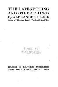 Alexander Black - The Latest Thing and Other Things, Häftad