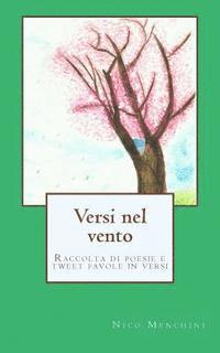 bokomslag Versi nel vento: Raccolta di poesie e tweet favole in versi