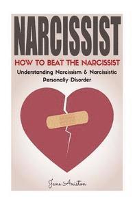 bokomslag Narcissist: How To Beat The Narcissist! Understanding Narcissism & Narcissistic Personality Disorder