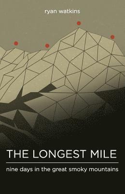 The Longest Mile: Nine Days in the Great Smoky Mountains 1