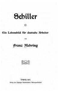 Schiller, ein Lebensbild für deutsche Arbeiter 1
