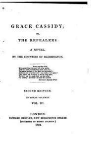 bokomslag Grace Cassidy, Or, The Repealers, A Novel - Vol. III