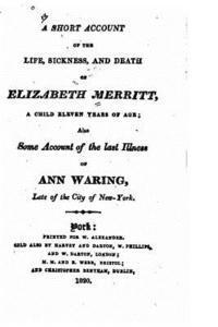 bokomslag A Short Account of the Life, Sickness, and Death of Elizabeth Merritt