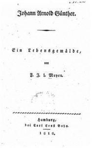 bokomslag Johan Arnold Günther. Ein Lebensgemälde