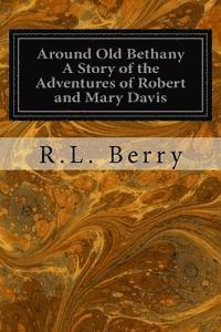 bokomslag Around Old Bethany A Story of the Adventures of Robert and Mary Davis